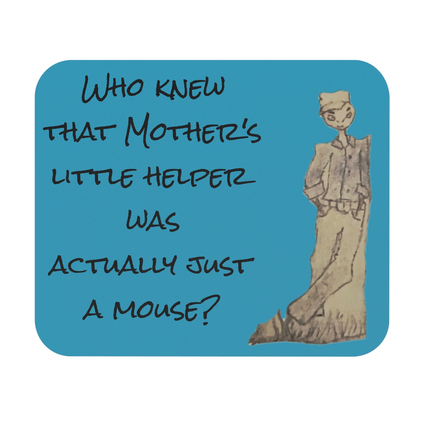 Mouse Pad for your Mother or boss