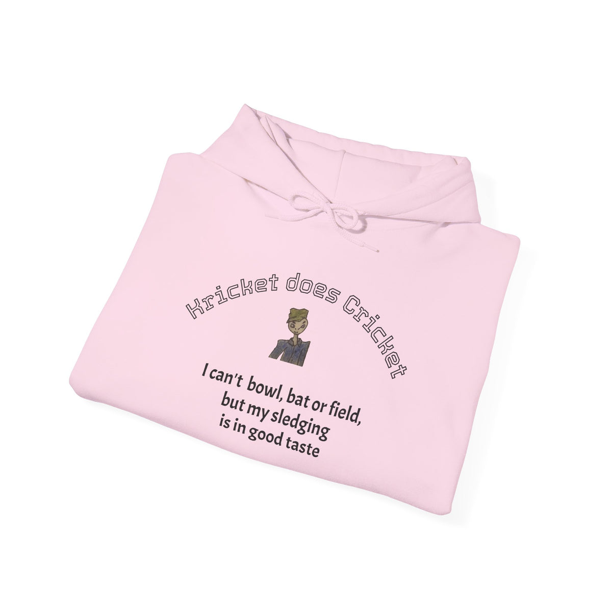 Cricket Sledging Hoodie — "I can't bowl, bat or field, but my sledging is in good taste" Cozy Pullover