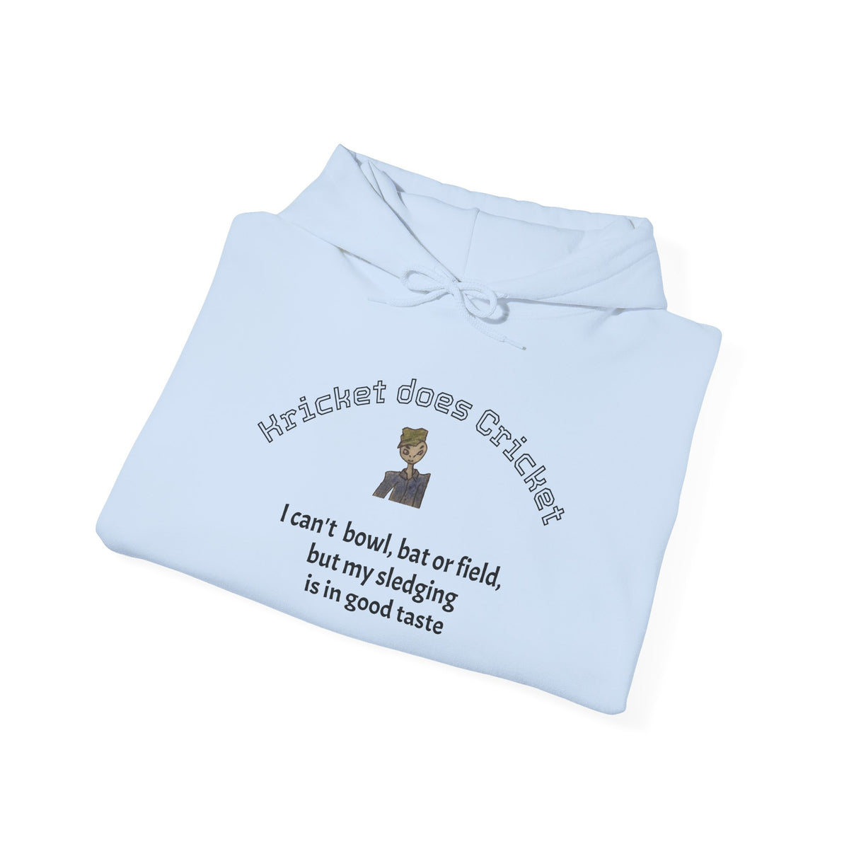 Cricket Sledging Hoodie — "I can't bowl, bat or field, but my sledging is in good taste" Cozy Pullover